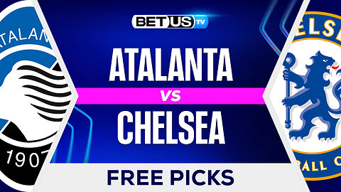 Atalanta vs Chelsea | Champions League Game Preview