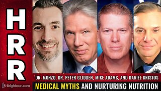 Dr. Peter Glidden, Dr. Monzo, and Mike Adams Medical Myths and Nurturing Nutrition