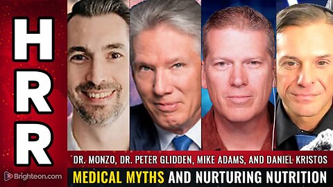Dr. Peter Glidden, Dr. Monzo, and Mike Adams Medical Myths and Nurturing Nutrition