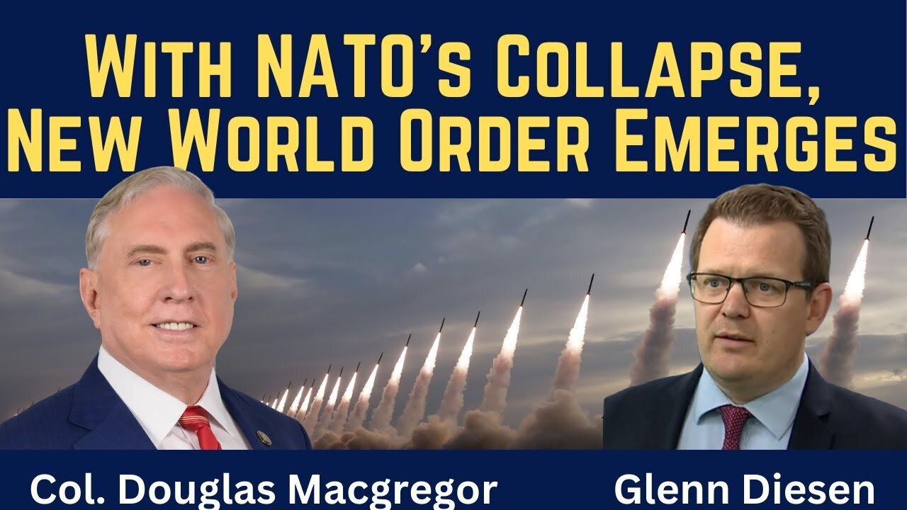 Douglas Macgregor: With NATO's Collapse, New World Order Emerges