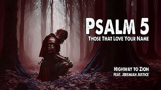 Psalm 5 (Those Who Love Your Name) | Highway To Zion (Feat. Jeremiah Justice) (Worship Lyric Video)