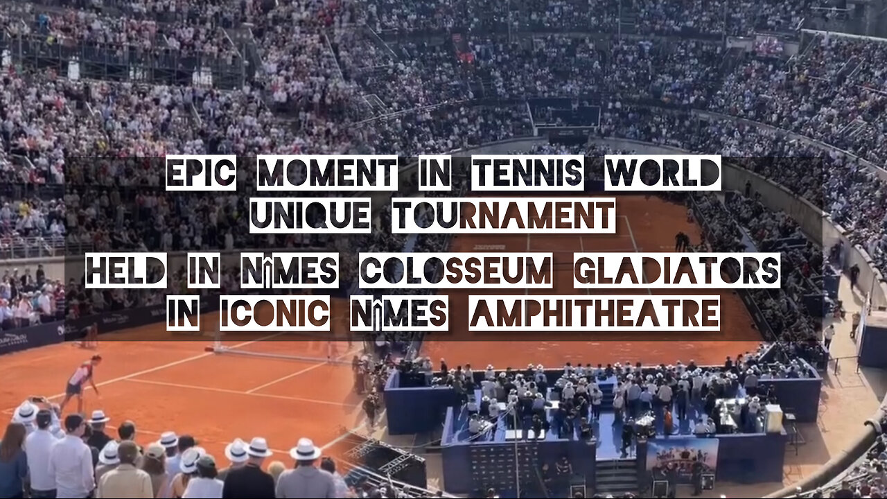 Epic moment in Tennis World held in Nîmes Colosseum Gladiators in iconic Nîmes Amphitheatre