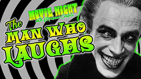THE MAN WHO LAUGHS 1928: Madame Crufeli's MOVIE NIGHT
