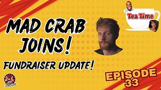 TP'S FUNDRAISER UPDATE! | MAD CRAB JOINS! - Tea Time - Episode 33