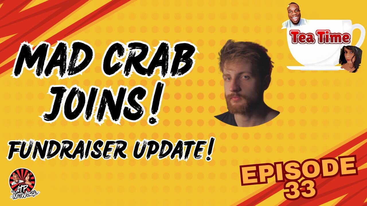 TP'S FUNDRAISER UPDATE! | MAD CRAB JOINS! - Tea Time - Episode 33