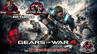 Gears of War 4 W/ The Returning Dynamic Duo [KingKMANthe1st & Krysten-The-Kidd]