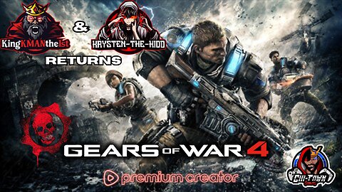 Gears of War 4 W/ The Returning Dynamic Duo [KingKMANthe1st & Krysten-The-Kidd]