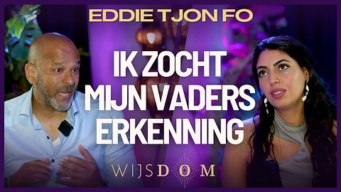'Ik heb mijn vader niet nodig', waarom ik het fout had! - Eddie Tjon Fo | WijsDom Podcast