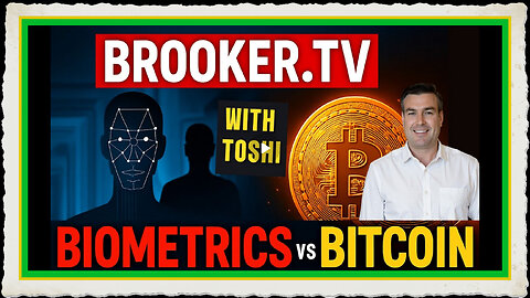 BIOMETRICS VS BITCOIN WITH PAUL BROOKER TOSHI