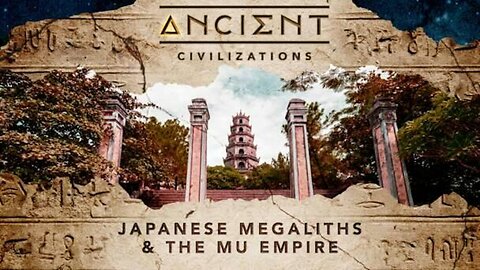 Ancient Civilizations S04E10 Japanese Megaliths & the Mu Empire