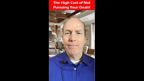 The High Cost of Not Pursuing Your Goals