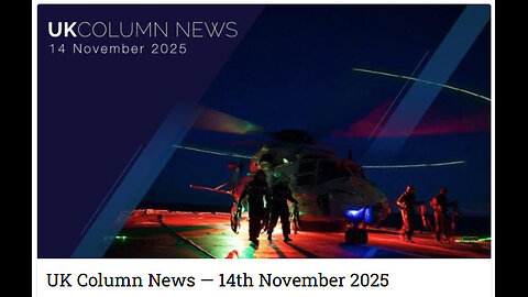 UK Column News — 14th November 2025