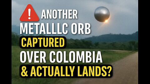 🚨Another Metallic Orb captured over Colombia & actually lands?