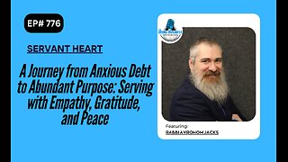A Journey from Anxious Debt to Abundant Purpose: Serving with Empathy, Gratitude, Peace w/Avrohom