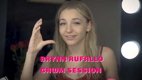 Brynn Rumfallo GRWM Session 4K HD