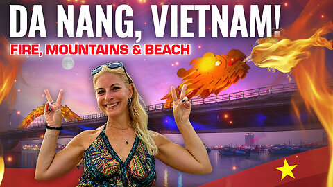 Da Nang | MUST -SEE 🔥Fire, Mountains & Beach | Vietnam 🇻🇳