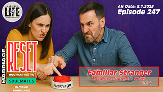 Familiar Stranger - The One I Thought I Knew Pt 1 (Marriage Reset Series) - 247