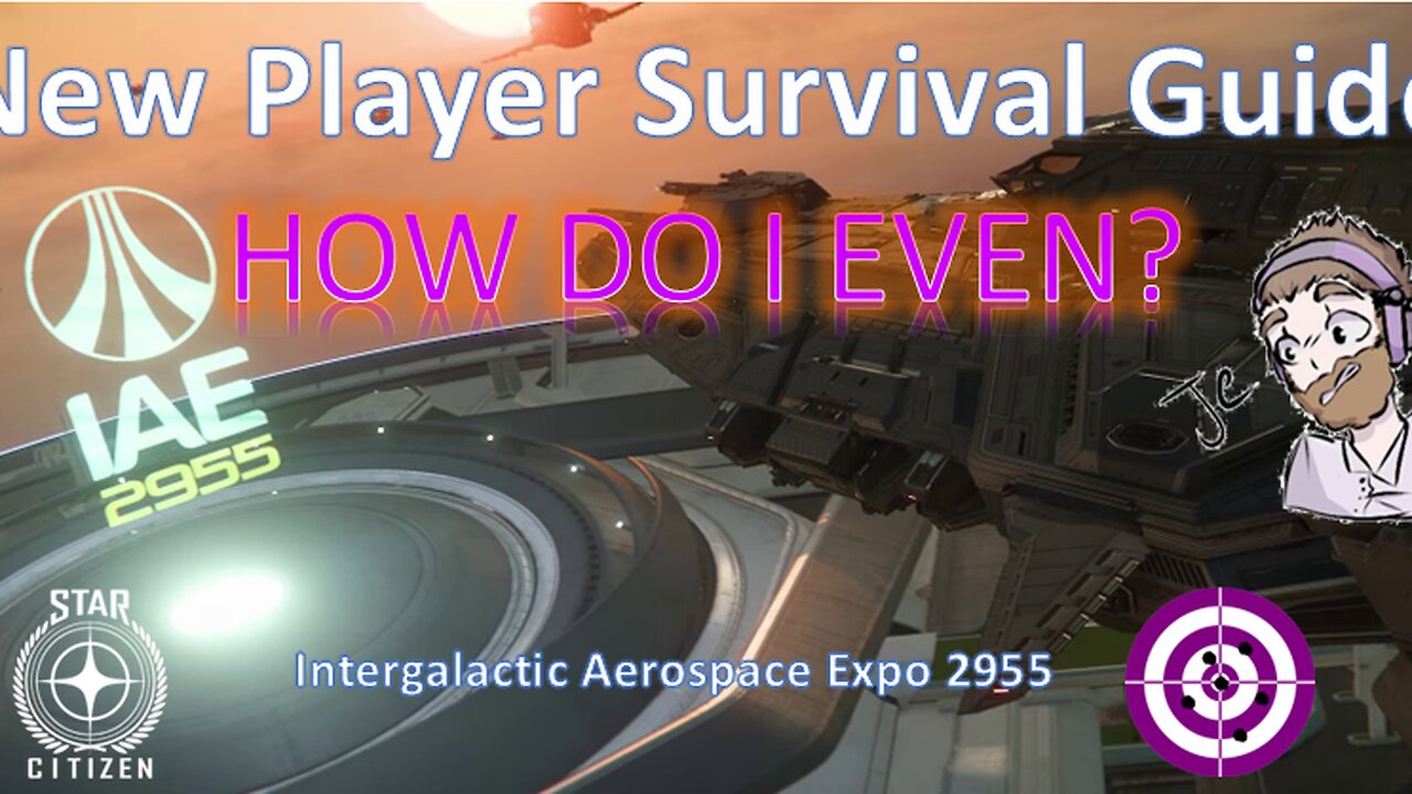 Star Citizen New Player Survival Guide IAE 2955 from a Grumpy Veteran