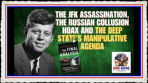 The JFK Assassination, the Russian Collusion Hoax and the Deep State's Manipulative Agenda