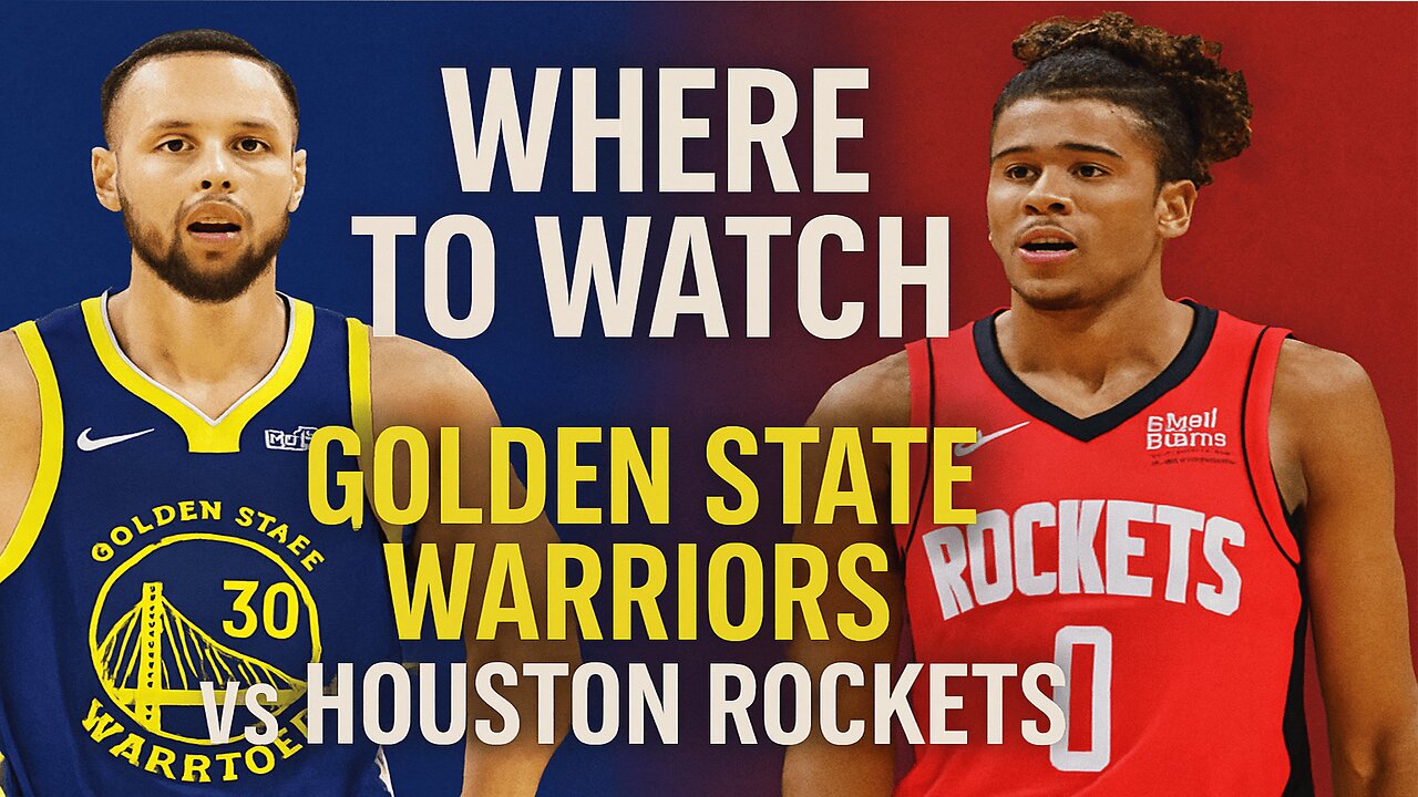 Where to Watch Golden State Warriors vs Houston Rockets Complete Guide | NEWSDRIFT
