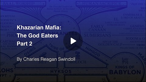 Khazarian Mafia - The God Eaters - Part 2 [Chuck Swindoll Jr]