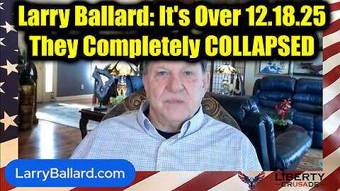 Larry Ballard It's Over 12.18.25 - They Completely COLLAPSED