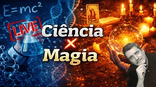 Ciência x magia - Quem tem razão - Live de 26_12_2025