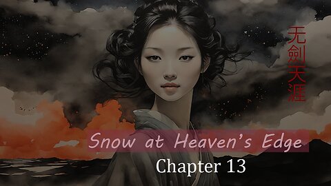 The town's past is revealed. (Snow at Heaven's Edge 13/16) #audiobooks #stories #fantasy #wuxia