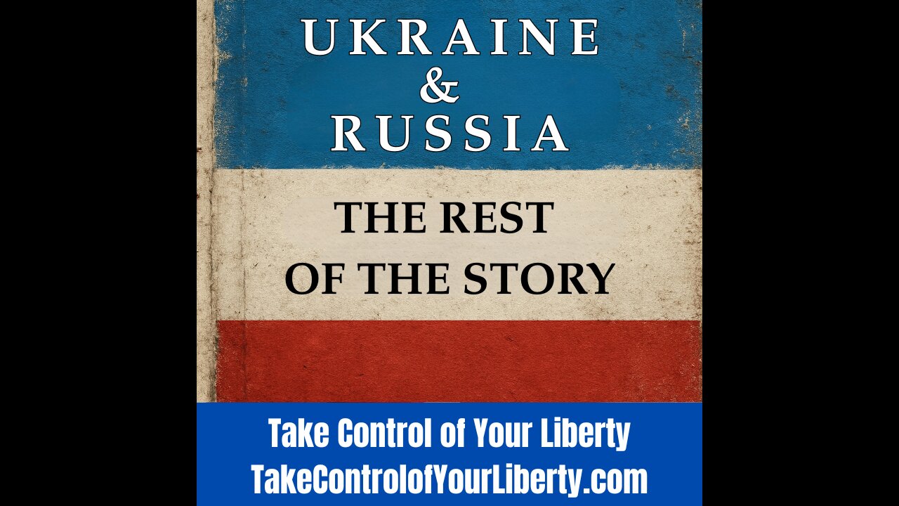 Ukraine & Russia; The Rest of the Story