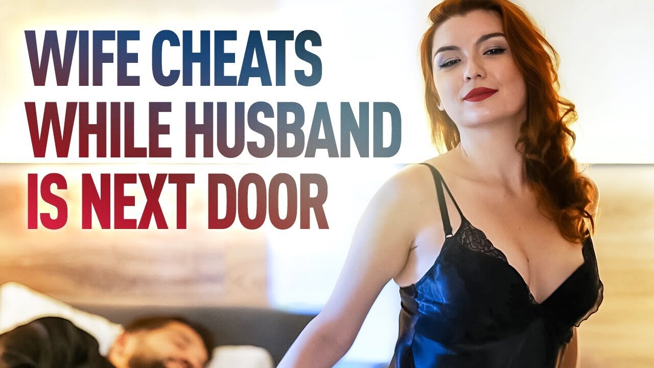 Wife’s Cheating While Husband Is Next Door