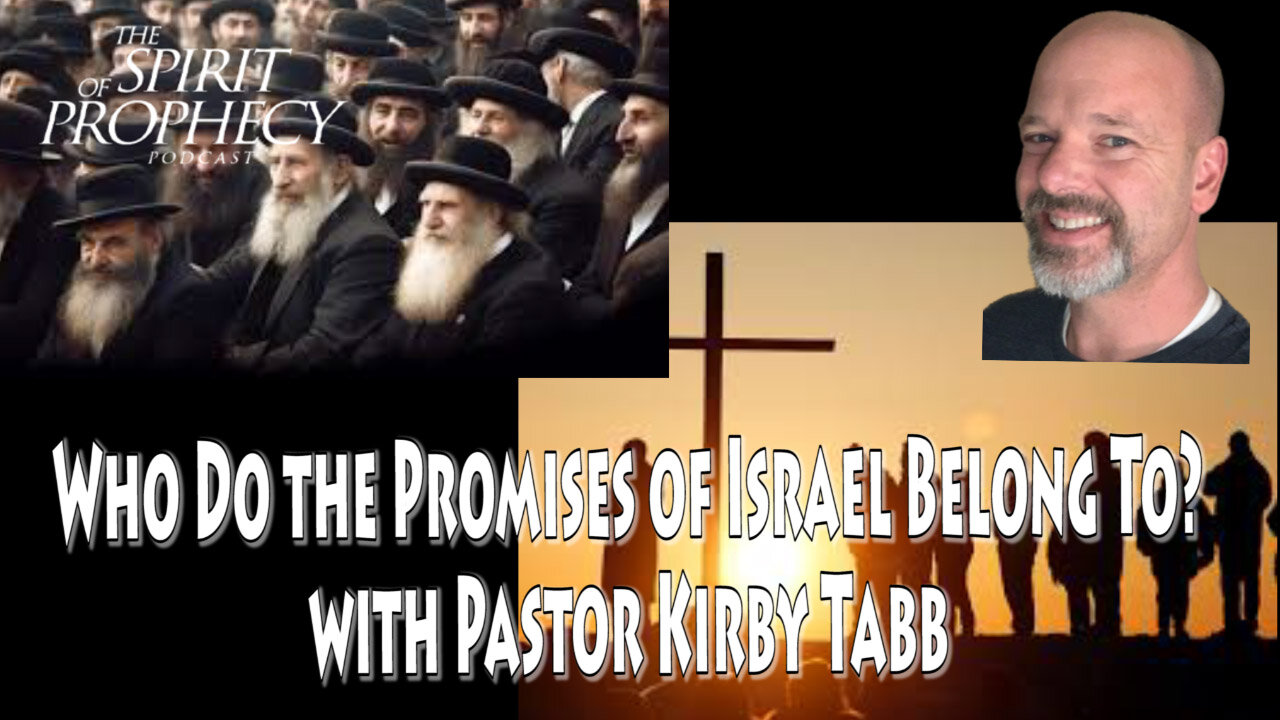 Who Do the Promises of Israel Belong To? with Pastor Kirby Tabb