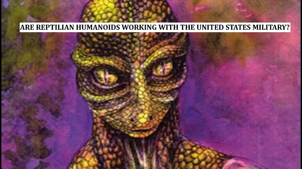 Are Reptilian Humanoids Working with the United States Military?