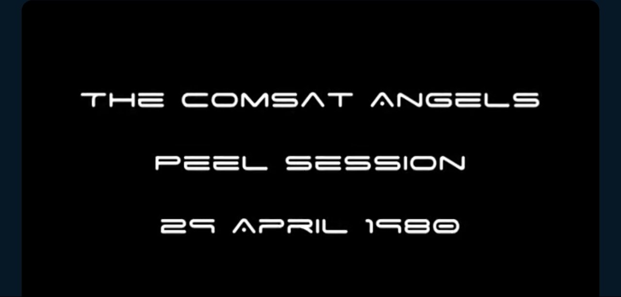 THE COMSAT ANGELS, JOHN PEEL SESSION 1980