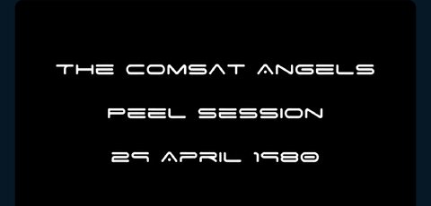 THE COMSAT ANGELS, JOHN PEEL SESSION 1980