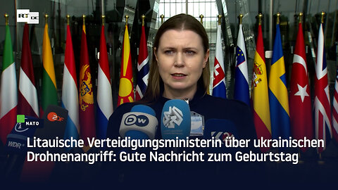 Litauische Verteidigungsministerin über ukrainischen Drohnenangriff: Gute Nachricht zum Geburtstag