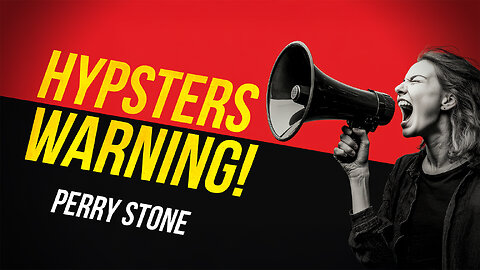 Hypsters Warning | Perry Stone