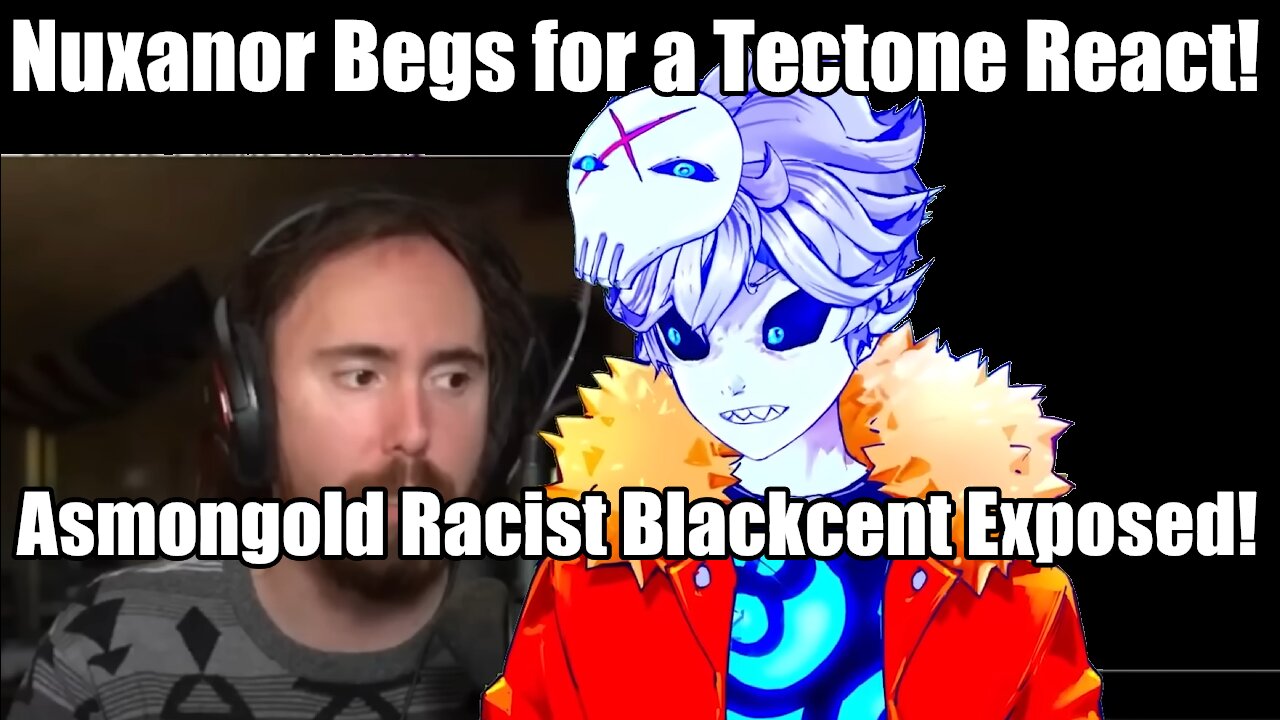 Nuxanor tries sucking up to Tectone and it's pathetic [Asmongold Blackcent Exposed]