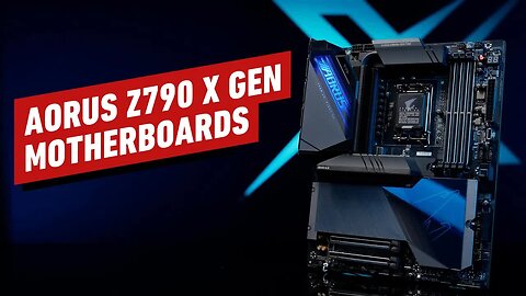 Future Proof Your Gaming PC Setup with GIGABYTE’s AORUS Z790 X Gen Motherboards