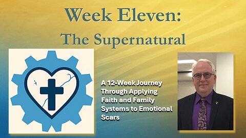 When Jesus Meets Your Scars Week 11: The Supernatural