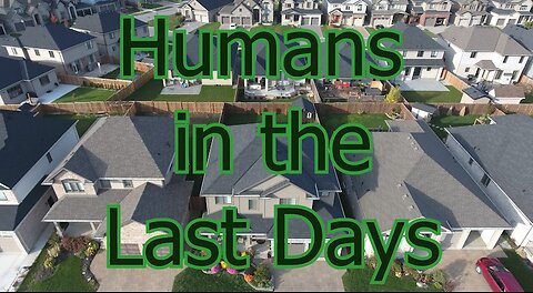 Humans in the Last Days