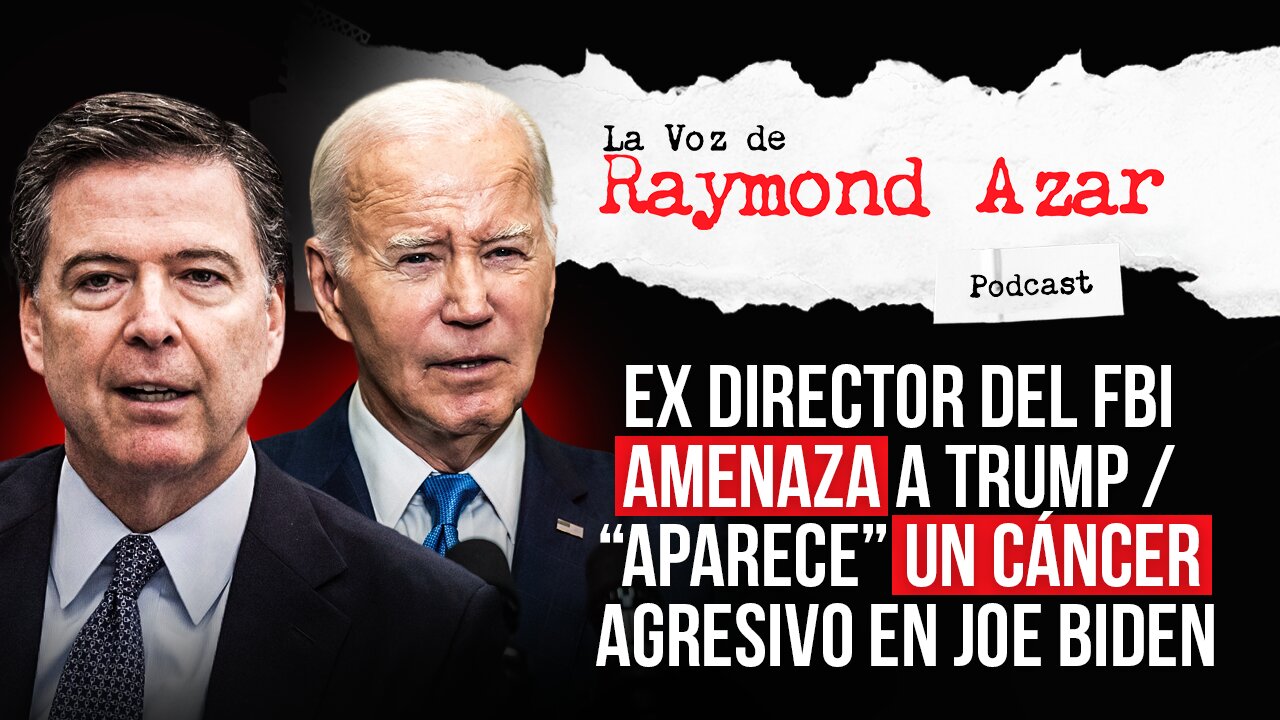 Ex director del FBI hace amenaza a Trump / "Aparece" un cáncer agresivo en Joe Biden - Episodio 98