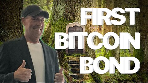 ALERT! FIRST EVER BITCOIN BOND IS NOW LIVE! WHAT THIS MEAN IS… BOOM!!