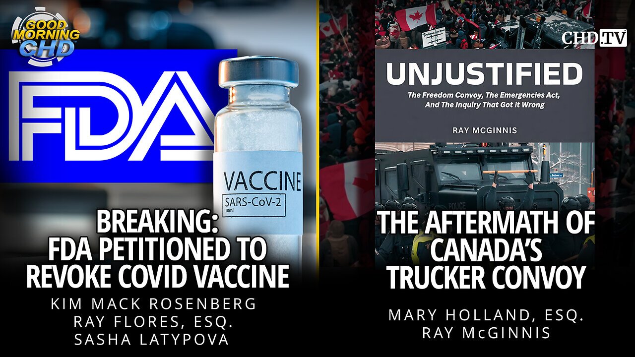 Breaking: CHD Petitions FDA to Revoke COVID Vaccine + The Aftermath of Canada's Trucker Convoy