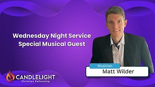 Wednesday Night Special Guest Matt Wilder - Hands and Feet Ministries - Edited