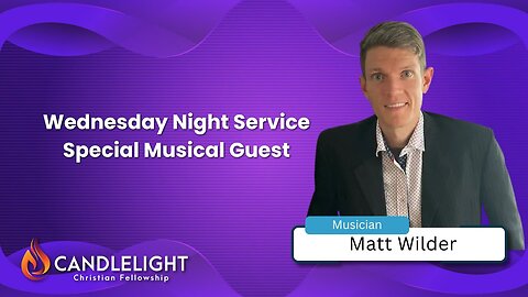Wednesday Night Special Guest Matt Wilder - Hands and Feet Ministries - Edited