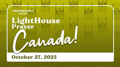 Lighthouse Prayer: Canada! // October 27, 2025