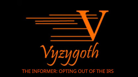 The INFORMER's Journey Opting-Out of the IRS... (Radio) Vysygoth