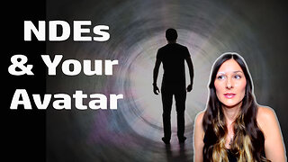 Do NDEs matter? What are they really about? And: Your Avatar!