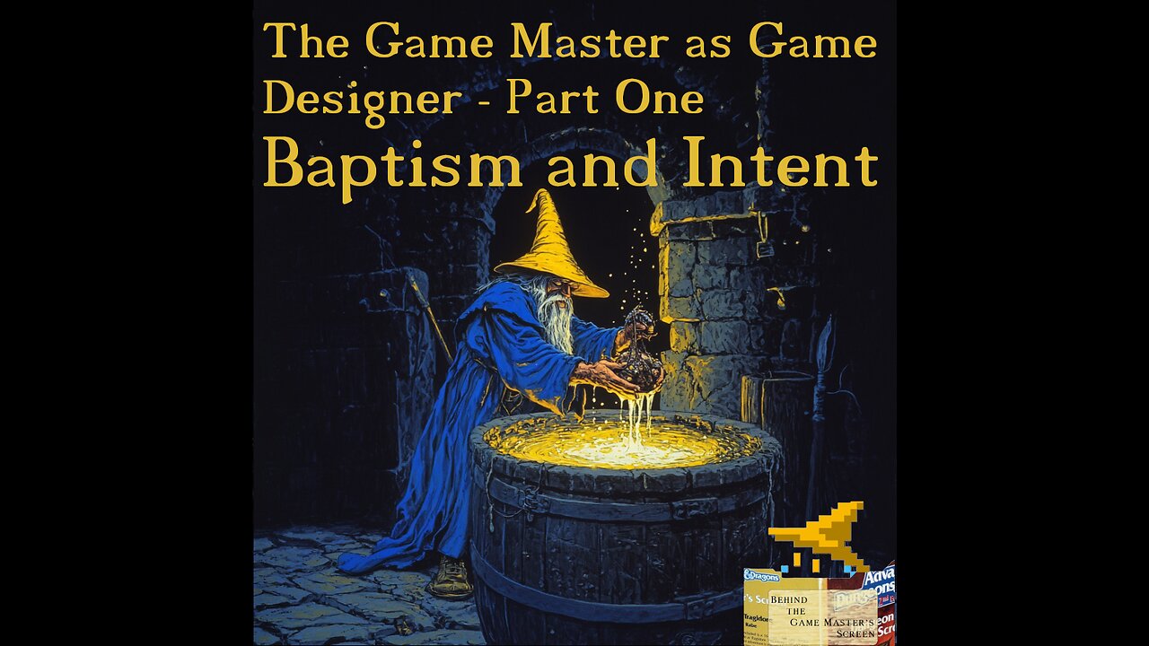 Game Master as Game Designer - Baptism and Intent
