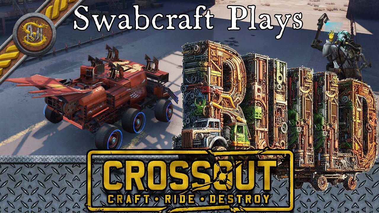 Swabcraft Plays 62, Crossout 26 Ripper Brawl, Invasion, and Patch Farming